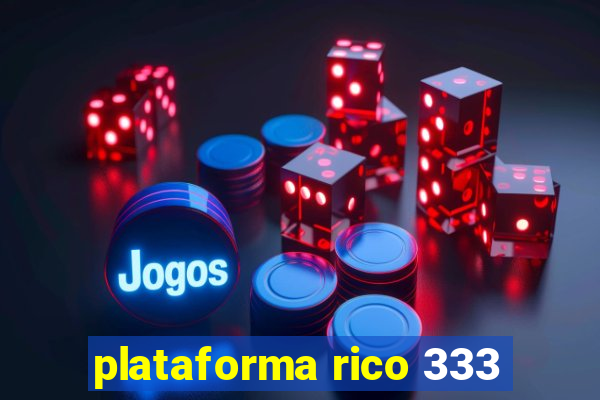 plataforma rico 333